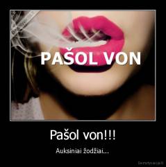 Pašol von!!! - Auksiniai žodžiai...