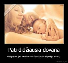 Pati didžiausia dovana -  kurią vyras gali padovanoti savo vaikui – mylėti jo mamą…