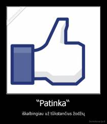 “Patinka“ - iškalbingiau už tūkstančius žodžių