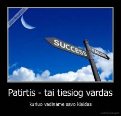 Patirtis - tai tiesiog vardas - kuriuo vadiname savo klaidas