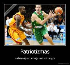 Patriotizmas - pralaimėjimo atveju neturi baigtis