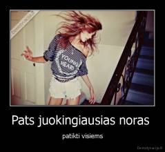 Pats juokingiausias noras  - patikti visiems