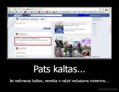 Pats kaltas... - Jei neišmanai kalbos, nereikia ir rašyti vedusioms moterims...