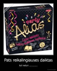 Pats reikalingiauses daiktas - kol neturi ............