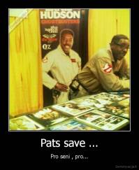 Pats save ... - Pro seni , pro...