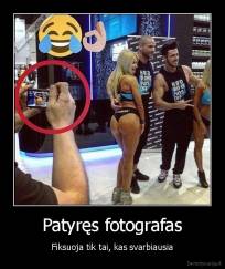 Patyręs fotografas - Fiksuoja tik tai, kas svarbiausia