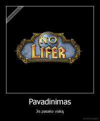 Pavadinimas - Jis pasako viską
