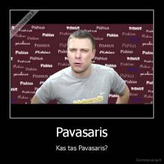 Pavasaris - Kas tas Pavasaris?