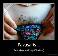 Pavasaris... - Pats laikas atsikratyti "kailinių"