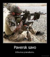 Paversk savo - trūkumus pranašumu.