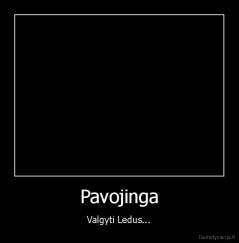 Pavojinga - Valgyti Ledus...