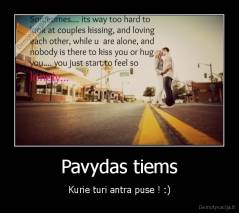 Pavydas tiems - Kurie turi antra puse ! :)