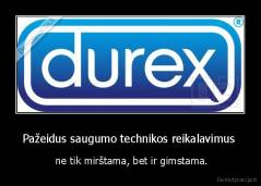 Pažeidus saugumo technikos reikalavimus  - ne tik mirštama, bet ir gimstama.