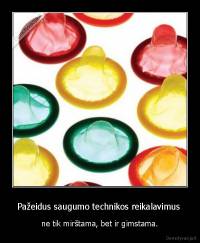 Pažeidus saugumo technikos reikalavimus  - ne tik mirštama, bet ir gimstama.