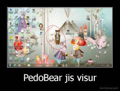 PedoBear jis visur - 