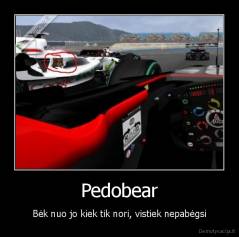 Pedobear - Bėk nuo jo kiek tik nori, vistiek nepabėgsi