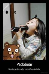 Pedobear - Jis atsiranda pačiu netikėčiausiu laiku