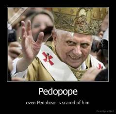 Pedopope - even Pedobear is scared of him