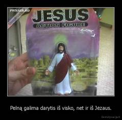 Pelną galima darytis iš visko, net ir iš Jėzaus. - 