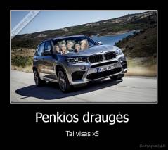 Penkios draugės  - Tai visas x5 