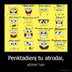 Penktadienį tu atrodai, - BŪTENT TAIP