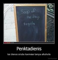 Penktadienis - kai dienos sriuba kavinėse tampa alkoholis