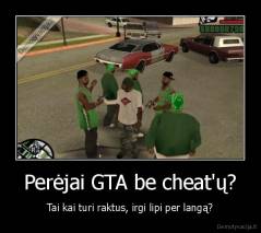 Perėjai GTA be cheat'ų? - Tai kai turi raktus, irgi lipi per langą?