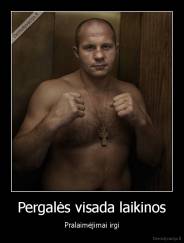 Pergalės visada laikinos - Pralaimėjimai irgi