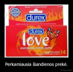 Perkamiausia šiandienos prekė. - 