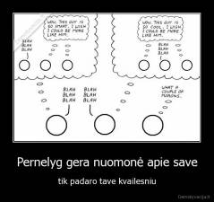 Pernelyg gera nuomonė apie save - tik padaro tave kvailesniu