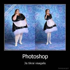 Photoshop - Jis tikrai visagalis