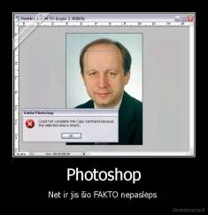 Photoshop - Net ir jis šio FAKTO nepaslėps 