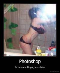 Photoshop - Tu tai darai blogai, storuliuke