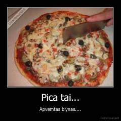 Pica tai... - Apvemtas blynas....