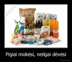 Pigiai mokėsi, neilgai dėvėsi - 