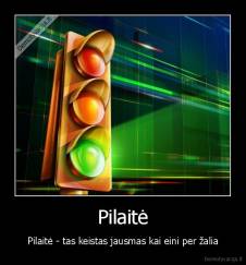Pilaitė - Pilaitė - tas keistas jausmas kai eini per žalia