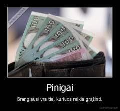 Pinigai - Brangiausi yra tie, kuriuos reikia grąžinti.