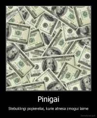 Pinigai - Stebuklingi popiereliai, kurie atnesa zmogui laime