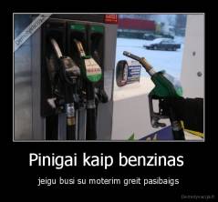 Pinigai kaip benzinas  - jeigu busi su moterim greit pasibaigs