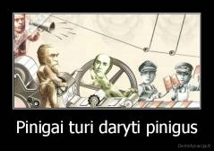 Pinigai turi daryti pinigus - 