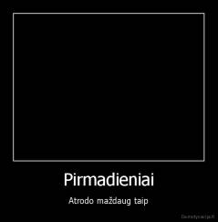 Pirmadieniai - Atrodo maždaug taip