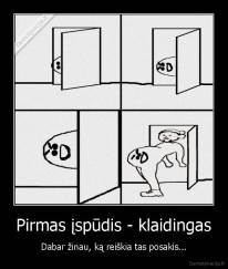 Pirmas įspūdis - klaidingas - Dabar žinau, ką reiškia tas posakis...