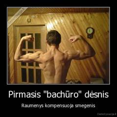 Pirmasis "bachūro" dėsnis - Raumenys kompensuoja smegenis