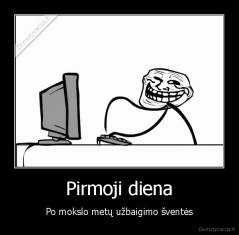 Pirmoji diena - Po mokslo metų užbaigimo šventės