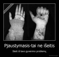 Pjaustymasis-tai ne išeitis - Išeiti iš tavo gyvenimo problemų