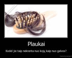 Plaukai - Kodėl jie taip nekrenta nuo kojų kaip nuo galvos?