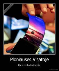 Ploniauses Visatoje - Kuris moka lankstytis 