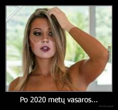 Po 2020 metų vasaros... - 