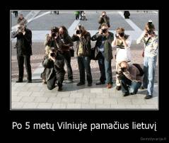 Po 5 metų Vilniuje pamačius lietuvį - 