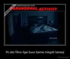 Po sito filmo ilgai buvo baime miegoti tamsoj - 